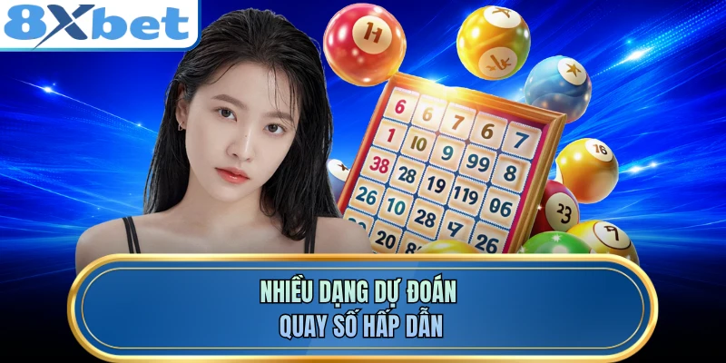  Nhiều dạng dự đoán quay số hấp dẫn