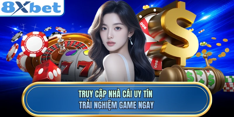 Truy cập nhà cái uy tín trải nghiệm game ngay